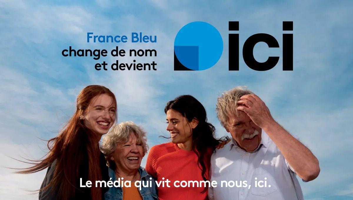 France Bleu et ses 44 radios locales, devient « Ici »